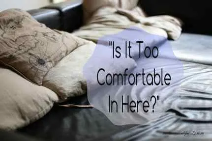 Is It Too Comfortable In Here?