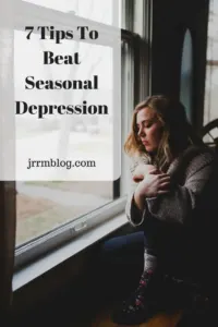 7 Tips To BEat Seasonal Depression - dealing with SAD, Winter Blues, depression