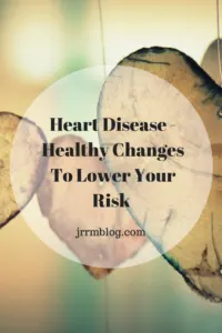 Heart Disease - Healthy Changes to Lower Your Risk; easy ways to lower your risk of heart diease and diabetes.