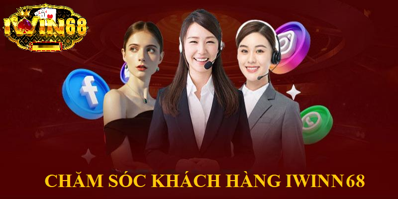 Chăm sóc khách hàng iwin 68 cung cấp đa dịch vụ