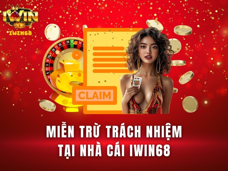 Miễn trừ Trách Nhiệm iwin 68